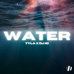 WATER - TYLA X DJ ID (Radio edit)