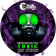 Cristian Glitch - Toxic (2CROW Remix) [Parallel Thoughts]