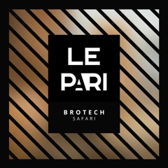 Premiere: Brotech -  Safari [Le PaRi Records]