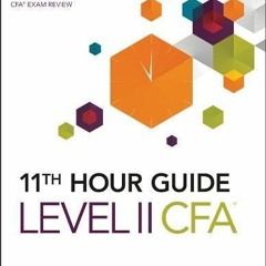 [ACCESS] [EBOOK EPUB KINDLE PDF] Wiley 11th Hour Guide for 2017 Level II CFA Exam by