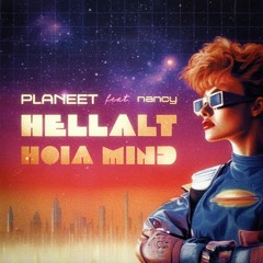 Planeet - Hellalt Hoia Mind (ft. Nancy)