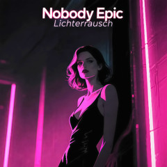 Nobody Epic - Lichterrausch