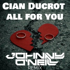 Cian Ducrot - All For You (Johnny ONeill Remix)