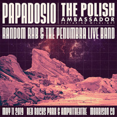 Red Rocks - May 11th (Papadosio, The Polish Ambassador, Random Rab, Wildlight)