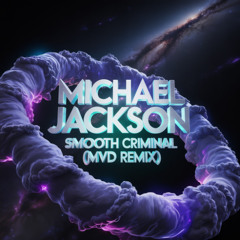 MICHAEL JACKSON - SMOOTH CRIMINAL (MVD REMIX)