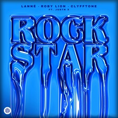 LANNÉ, Roby Lion & CLYFFTONE - Rockstar (ft. JUSTN X)
