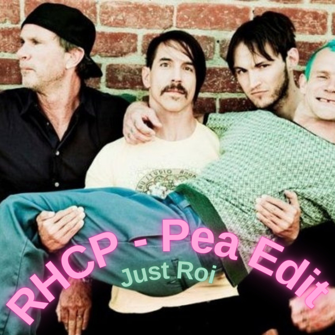 Stream RHCP - Pea (Just Roi Edit) by Just Roi | Listen online for free ...
