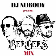 DJ NOBODY presents BEE GEES MIX