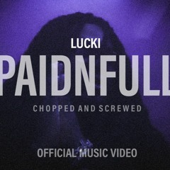 Lucki - PAIDNFULL (Chopped & Screwed) [SLOWED]