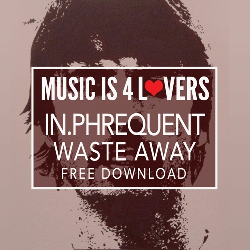 IN.PHrequent - Waste Away -- FREE DOWNLOAD [MI4L.com]