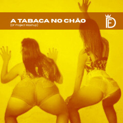 A Tabaca no Chão (DF Project MashMix) FREE DOWNLOAD