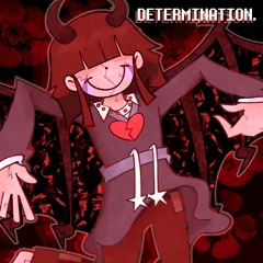 DETERMINATION ~♡~ LOVE ME NOT.