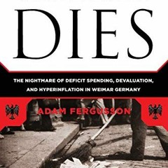READ EBOOK ✅ When Money Dies: The Nightmare of Deficit Spending, Devaluation, and Hyp