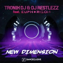 Tronix DJ & DJ Restlezz Feat. Euphorizon - New Dimension (Radio Edit)