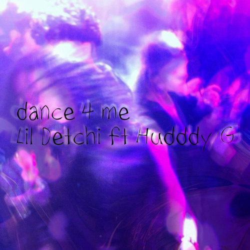 Lil Detchi - dance 4 me (ft. Hudddy G)