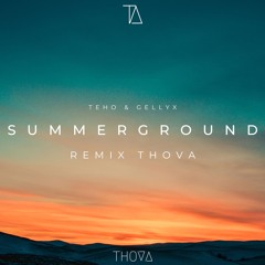 TEHO & GELLYX Summerground (Remix Thova)