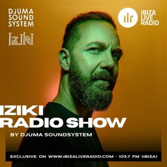 Djuma Soundsystem Presents Iziki Show 019