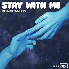 Dom Scanlon - Stay With Me (DEEPROT)