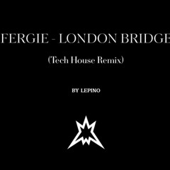 Fergie London Bridge (Tech House Remix) by Lepino