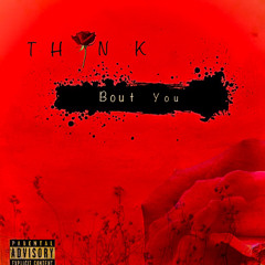 Think Bout You