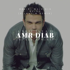 Amr Diab - Habibi Wala Ala Belou (Kilany M Remix)