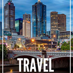 [Download] EBOOK ✔️ Melbourne Travel Guide 2023: The Locals Travel Guide For Your Tri