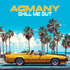 AGMANY - CHILL ME OUT