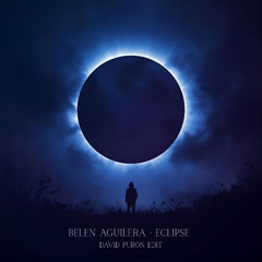BELEN AGUILERA - ECLIPSE (David Puron Edit)