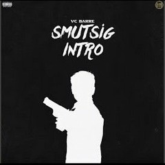 VC Barre - Smutsig (Intro)