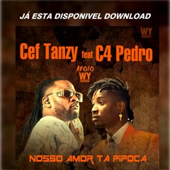 Cef Tanzy Feat. C4 Pedro - Nosso Amor Ta Pipocar