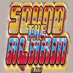 GLZZZD - Sound The Alarm