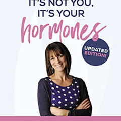 DOWNLOAD EPUB 📒 It's Not You, It's Your Hormones: The essential guide for women over