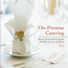✔️ Read On-Premise Catering: Hotels, Convention Centers, Arenas, Clubs, and More by  Patti J. Sh
