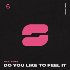 Do You Like To Feel It (Extended Mix)