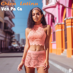 Chica Latina - Ven Pa Ca (Alex Gramage Dj Remix)
