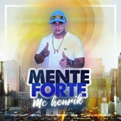 MC Henrik - Mente Forte ( DJ Muka)