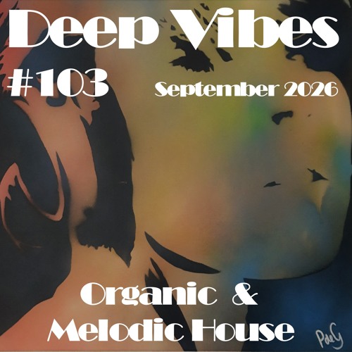 Artwork for Deep Vibes #103 Organic & Melodic House [Artic White, Volen Sentir, Luttrell, Nora En Pure & more] by L3URS | L3XL