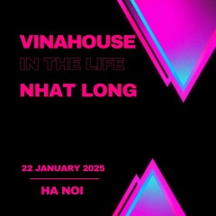 NONSTOP VINAHOUSE IN THE LIFE 2025 | NHAT LONG