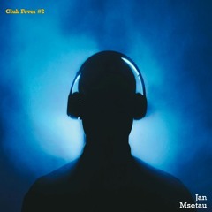 Jan Msetau - Club Fever #2