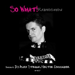 So What Radioshow 427/Dj Alex Strunz aka Vector Commander