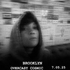 BROOKLYN - OVERCAST COSMIC (FACE B 2K25)
