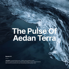 The Pulse Of Aedan Terra | E011 [Melodic Techno & Progressive House Mix w/ Kevin de Vries, 19:26]