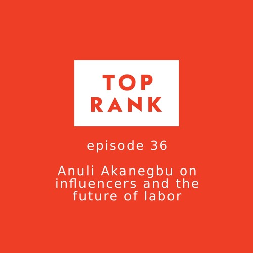 Episode 36: Influencers & the future of labor