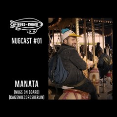 Nugcast #01 - Manata (Nugs On Board)