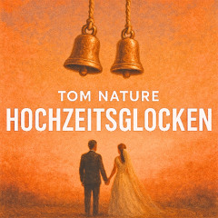 Tom Nature - Hochzeitsglocken (Original Version)
