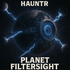 HAUNTR VS SUBFILTRONIK X BOMMER X BADPHAZE -PLANET FILTERSIGHT