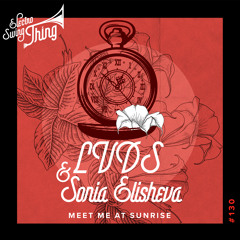 LVDS & Sonia Elisheva - Meet Me At Sunrise // Electro Swing Thing #130