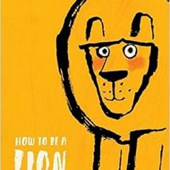 [GET] KINDLE 📮 How to Be a Lion by Ed Vere [KINDLE PDF EBOOK EPUB]