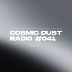 Cosmic Dust Radio Show #041