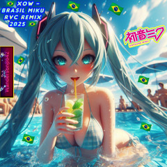 Xow - Brasil Miku RVC Remix 2025